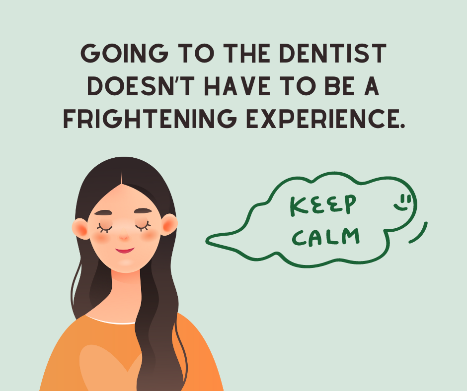  Illustrated woman with eyes closed, a slight smile, and a thought bubble that says, “Keep calm.” Body text says, “Going to the dentist doesn’t have to be a frightening experience.”